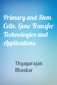 Primary and Stem Cells. Gene Transfer Technologies and Applications