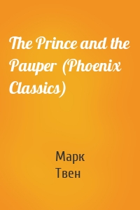 The Prince and the Pauper (Phoenix Classics)