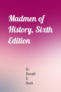 Madmen of History, Sixth Edition