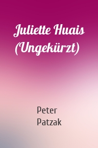 Juliette Huais (Ungekürzt)