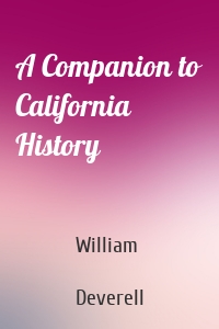 A Companion to California History