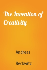 The Invention of Creativity