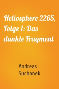 Heliosphere 2265, Folge 1: Das dunkle Fragment