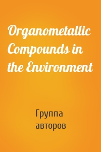 Organometallic Compounds in the Environment