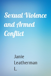 Sexual Violence and Armed Conflict