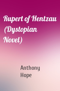 Rupert of Hentzau (Dystopian Novel)