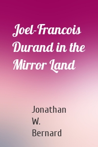 Joel-Francois Durand in the Mirror Land