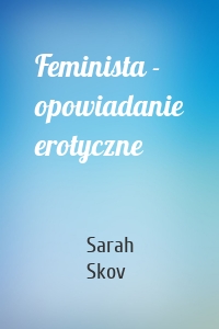 Feminista - opowiadanie erotyczne