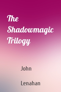 The Shadowmagic Trilogy