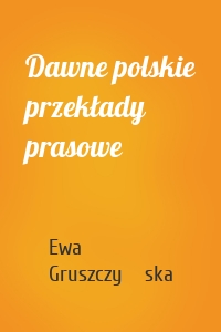 Dawne polskie przekłady prasowe