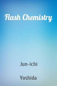 Flash Chemistry