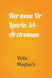 Der neue Dr. Laurin 54 – Arztroman