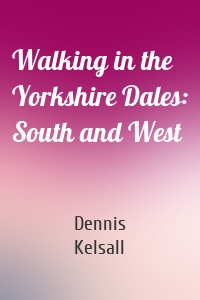 Walking in the Yorkshire Dales: South and West