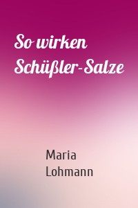 So wirken Schüßler-Salze