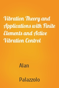 Vibration Theory and Applications with Finite Elements and Active Vibration Control