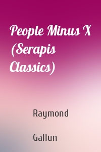 People Minus X (Serapis Classics)