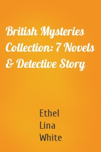 British Mysteries Collection: 7 Novels & Detective Story