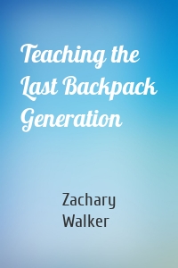 Teaching the Last Backpack Generation