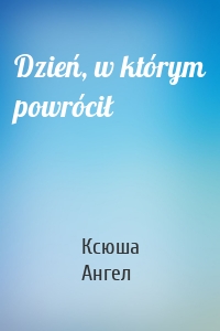 Dzień, w którym powrócił