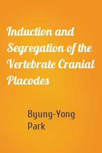 Induction and Segregation of the Vertebrate Cranial Placodes