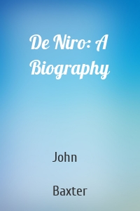 De Niro: A Biography