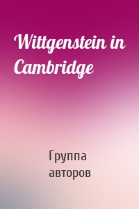 Wittgenstein in Cambridge