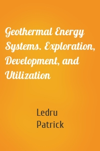 Geothermal Energy Systems. Exploration, Development, and Utilization