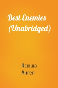Best Enemies (Unabridged)