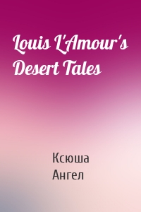 Louis L'Amour's Desert Tales