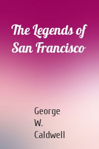 The Legends of San Francisco