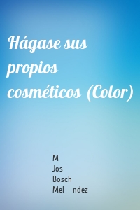 Hágase sus propios cosméticos (Color)