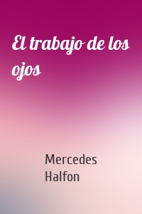 El trabajo de los ojos