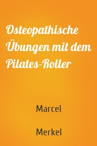 Osteopathische Übungen mit dem Pilates-Roller