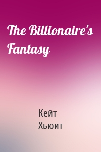 The Billionaire's Fantasy
