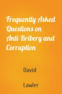 Frequently Asked Questions on Anti-Bribery and Corruption