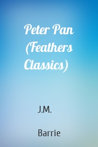 Peter Pan (Feathers Classics)