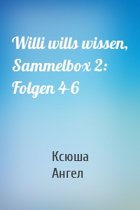 Willi wills wissen, Sammelbox 2: Folgen 4-6