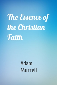 The Essence of the Christian Faith