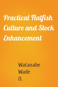 Practical Flatfish Culture and Stock Enhancement