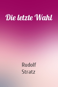 Die letzte Wahl