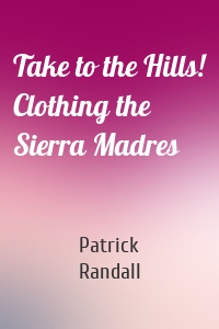 Take to the Hills! Clothing the Sierra Madres