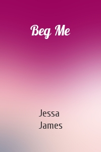 Beg Me