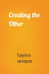 Creating the Other