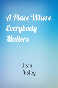 A Place Where Everybody Matters