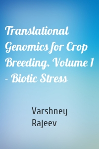 Translational Genomics for Crop Breeding. Volume 1 - Biotic Stress