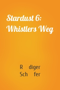 Stardust 6: Whistlers Weg