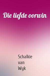 Die liefde oorwin