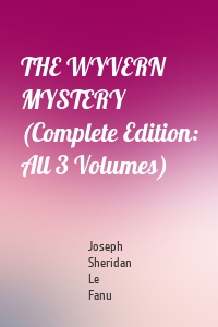THE WYVERN MYSTERY (Complete Edition: All 3 Volumes)