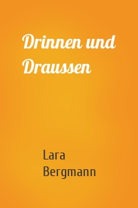 Drinnen und Draussen