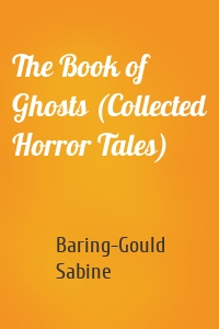 The Book of Ghosts (Collected Horror Tales)